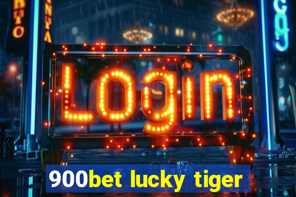 900bet lucky tiger